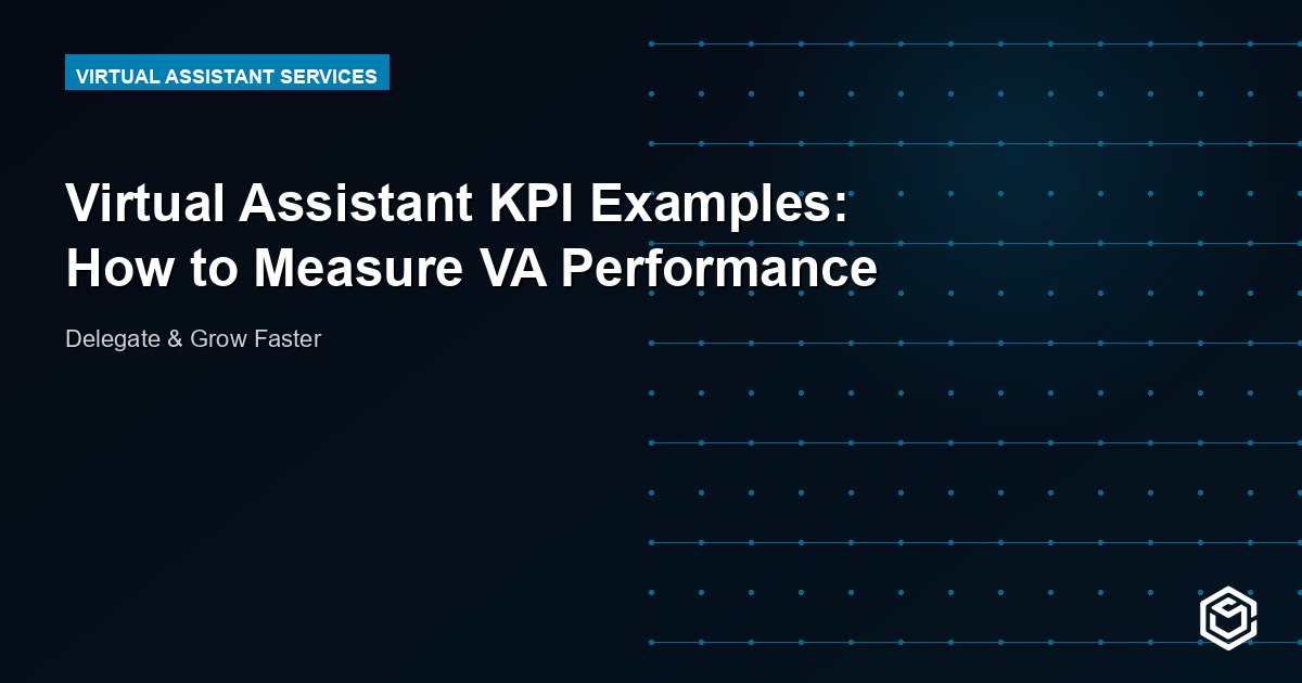 Virtual Assistant KPI Examples: How to Measure VA Performance