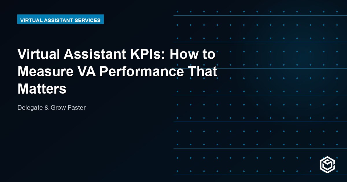 Virtual Assistant KPIs: How to Measure VA Performance That Matters