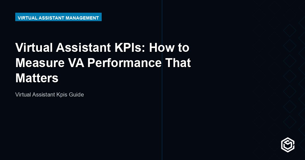 Virtual Assistant KPIs: How to Measure VA Performance That Matters