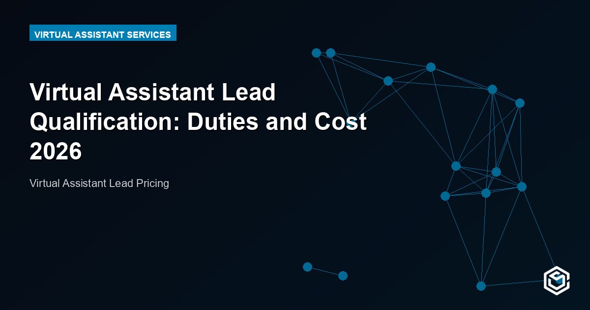 Virtual Assistant Lead Qualification: Duties and Cost 2026