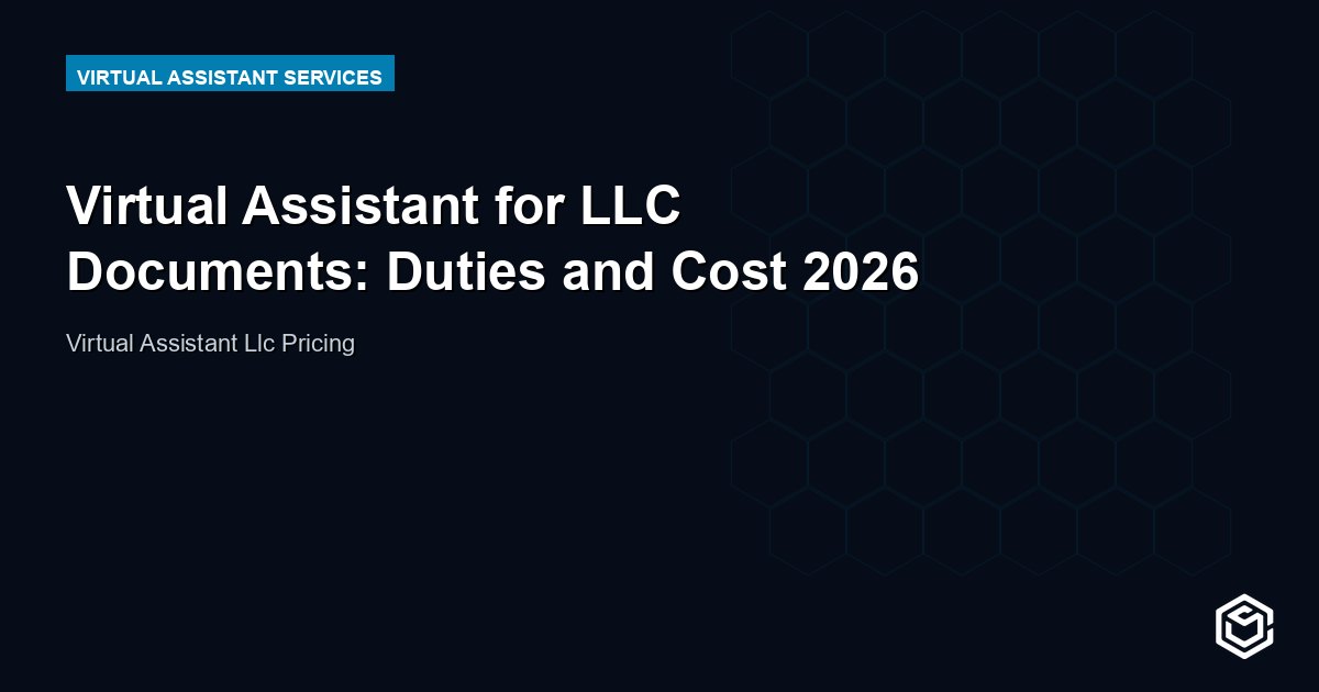 Virtual Assistant for LLC Documents: Duties and Cost 2026