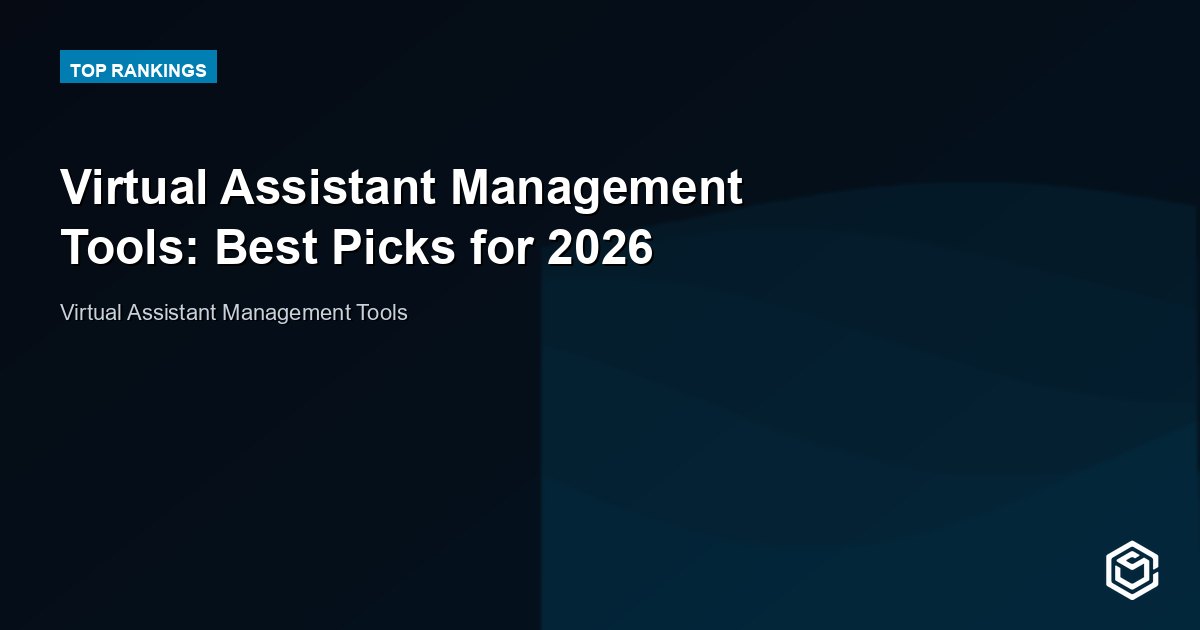 Virtual Assistant Management Tools: Best Picks for 2026