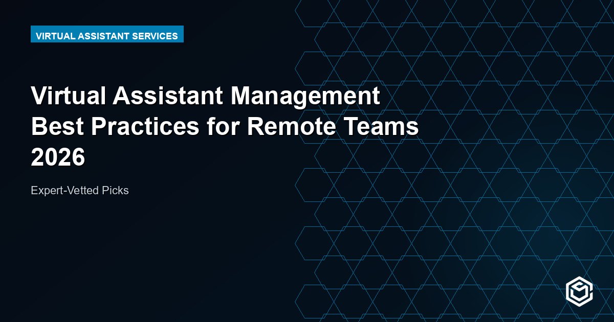 Virtual Assistant Management Best Practices for Remote Teams 2026