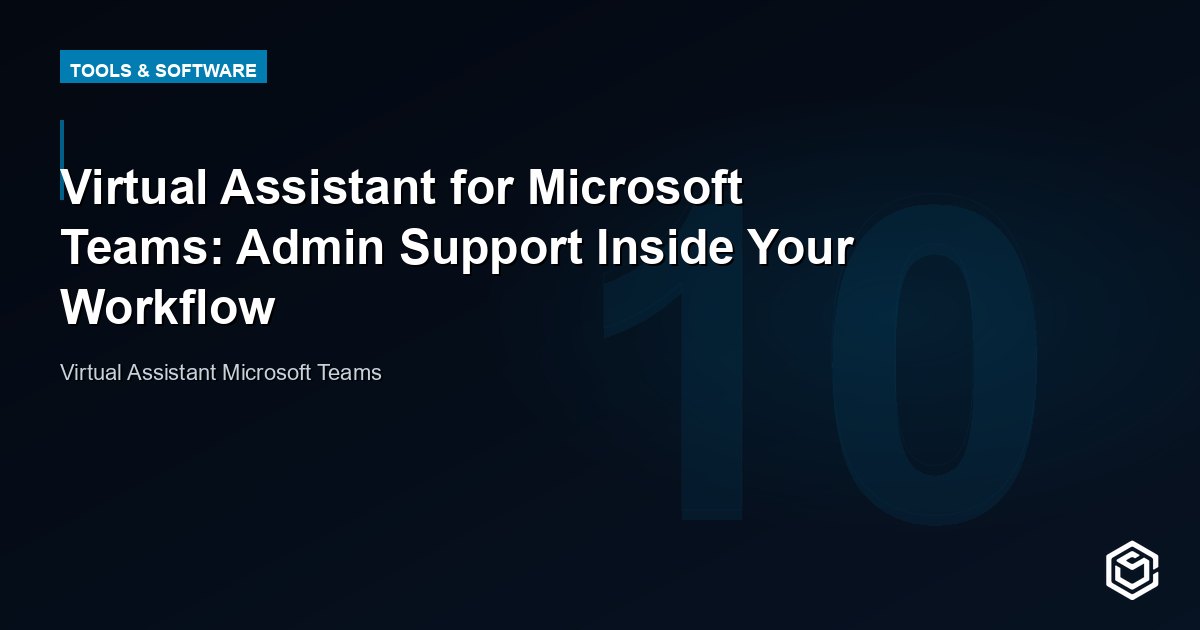 Virtual Assistant for Microsoft Teams: Tame the Chaos in Your Workspace