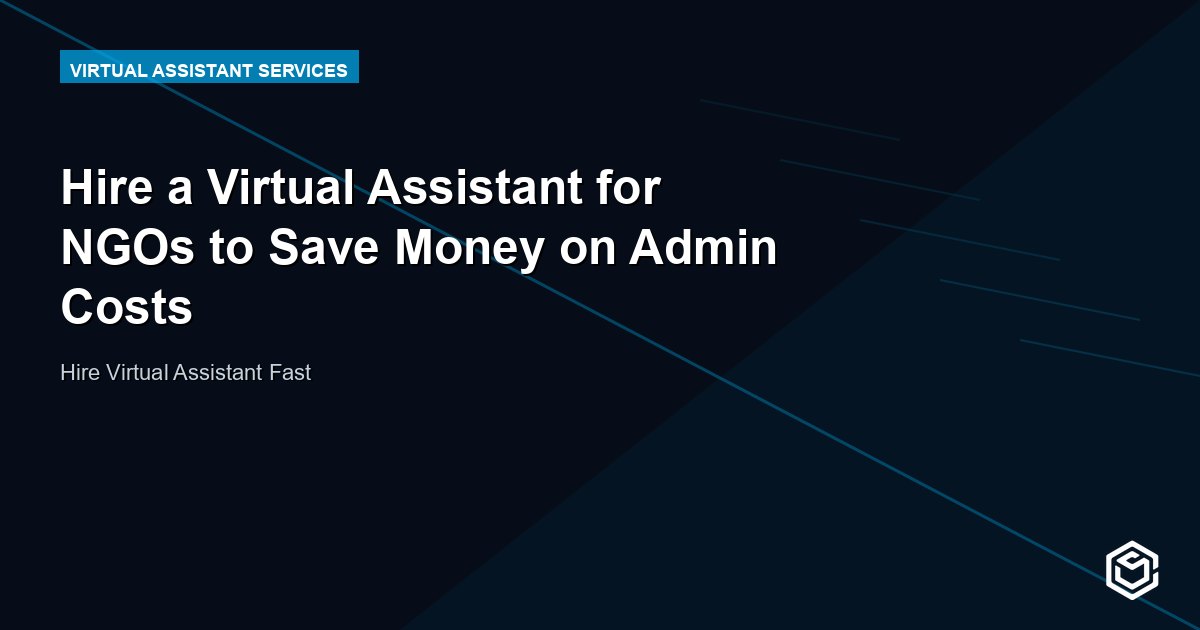 Hire a Virtual Assistant for NGOs to Save Money on Admin Costs