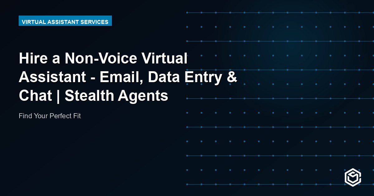 Hire a Non-Voice Virtual Assistant - Email, Data Entry & Chat | Stealth Agents