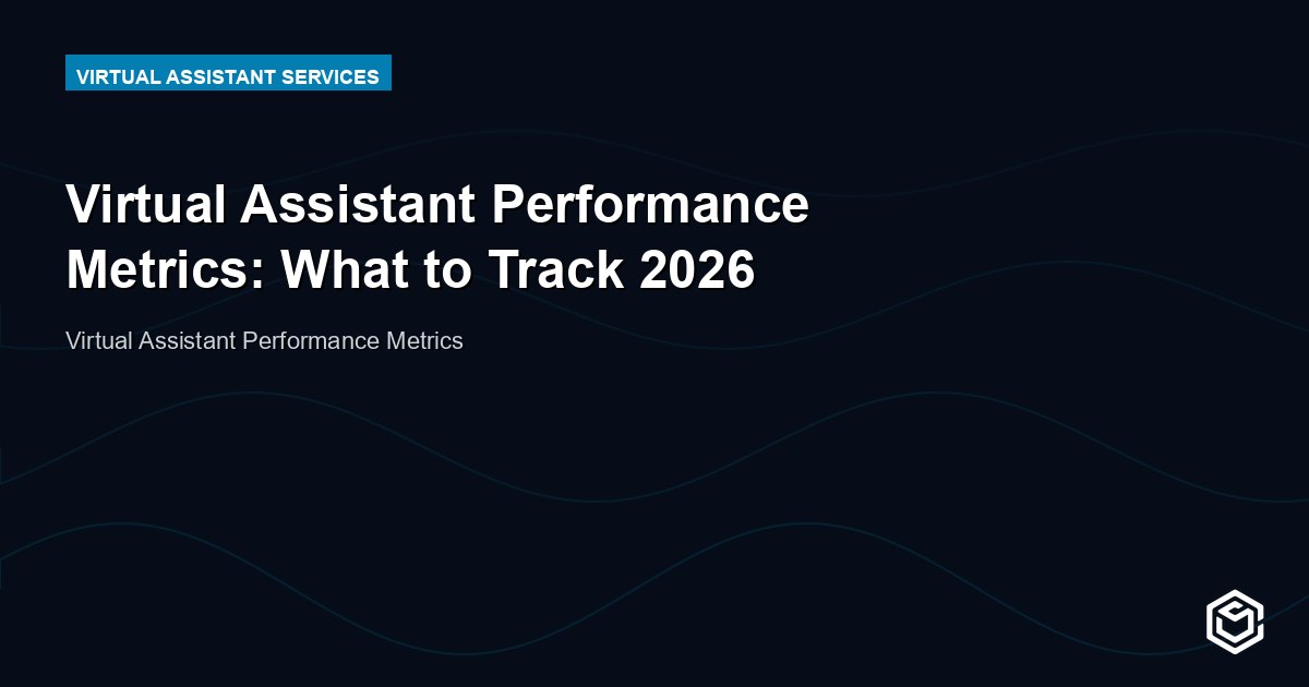 Virtual Assistant Performance Metrics: What to Track 2026