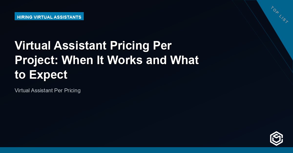 Virtual Assistant Pricing Per Project: When It Works and What to Expect