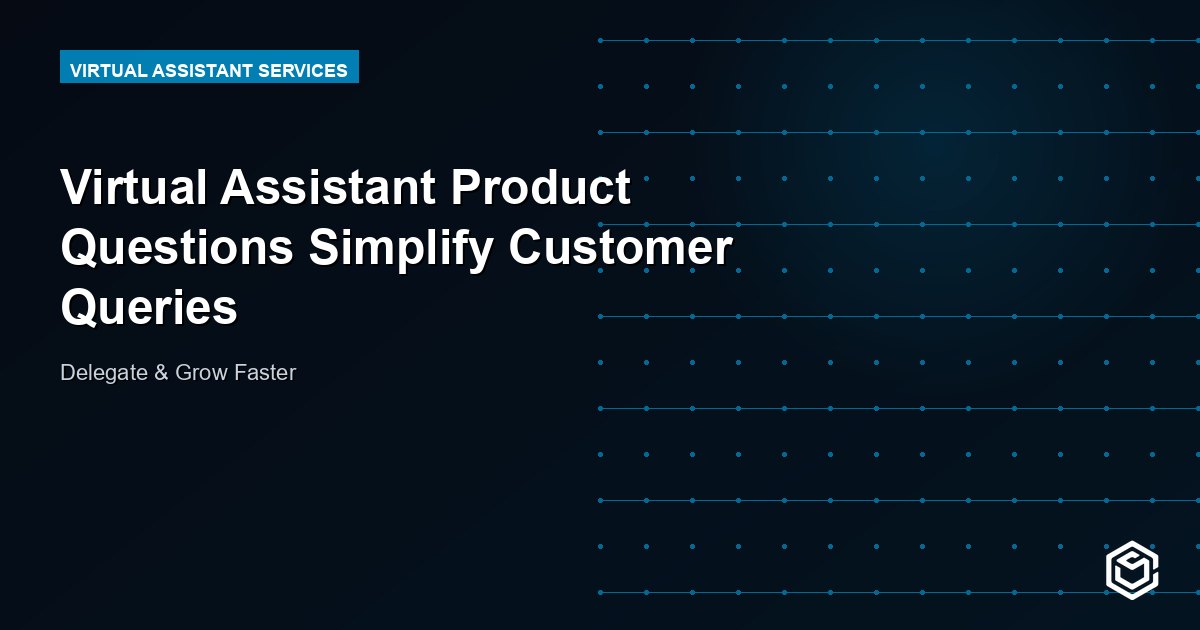 Virtual Assistant Product Questions Simplify Customer Queries