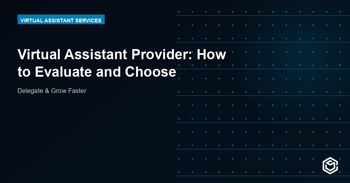 Virtual Assistant Provider: How to Evaluate and Choose