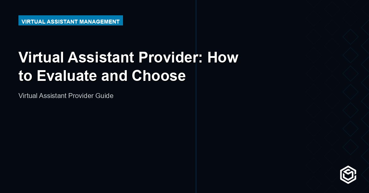 Virtual Assistant Provider: How to Evaluate and Choose