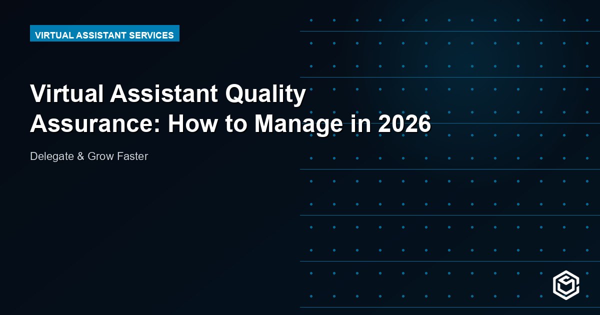 Virtual Assistant Quality Assurance: How to Manage in 2026