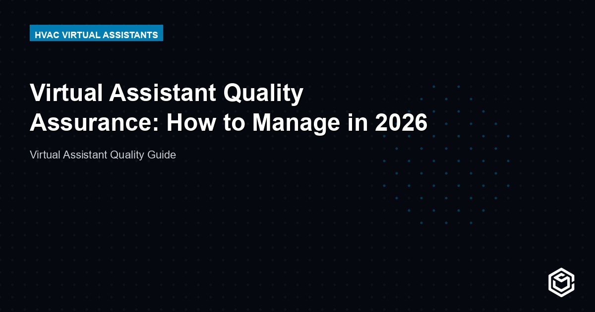 Virtual Assistant Quality Assurance: How to Manage in 2026