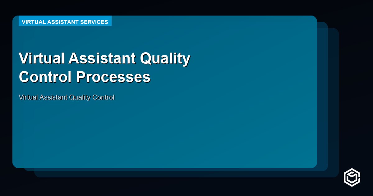 Virtual Assistant Quality Control Processes