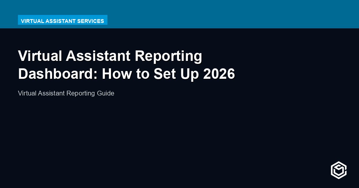 Virtual Assistant Reporting Dashboard: How to Set Up 2026