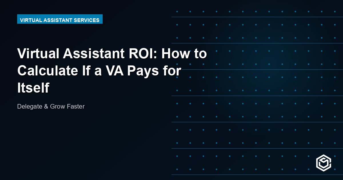 Virtual Assistant ROI: How to Calculate If a VA Pays for Itself