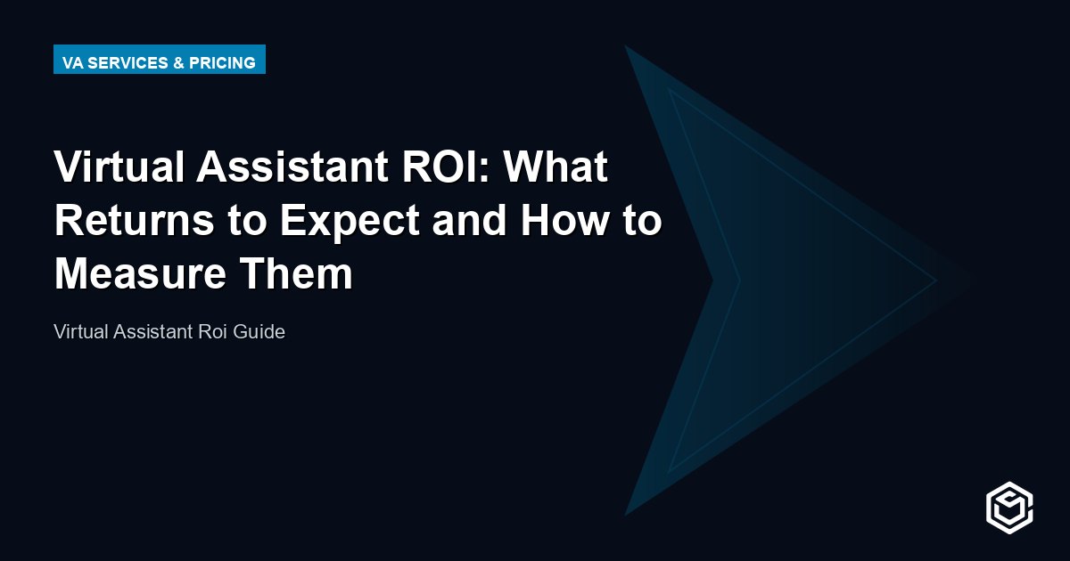 Virtual Assistant ROI: What Returns to Expect and How to Measure Them