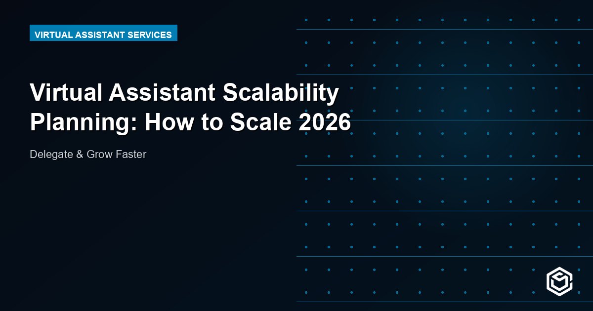 Virtual Assistant Scalability Planning: How to Scale 2026