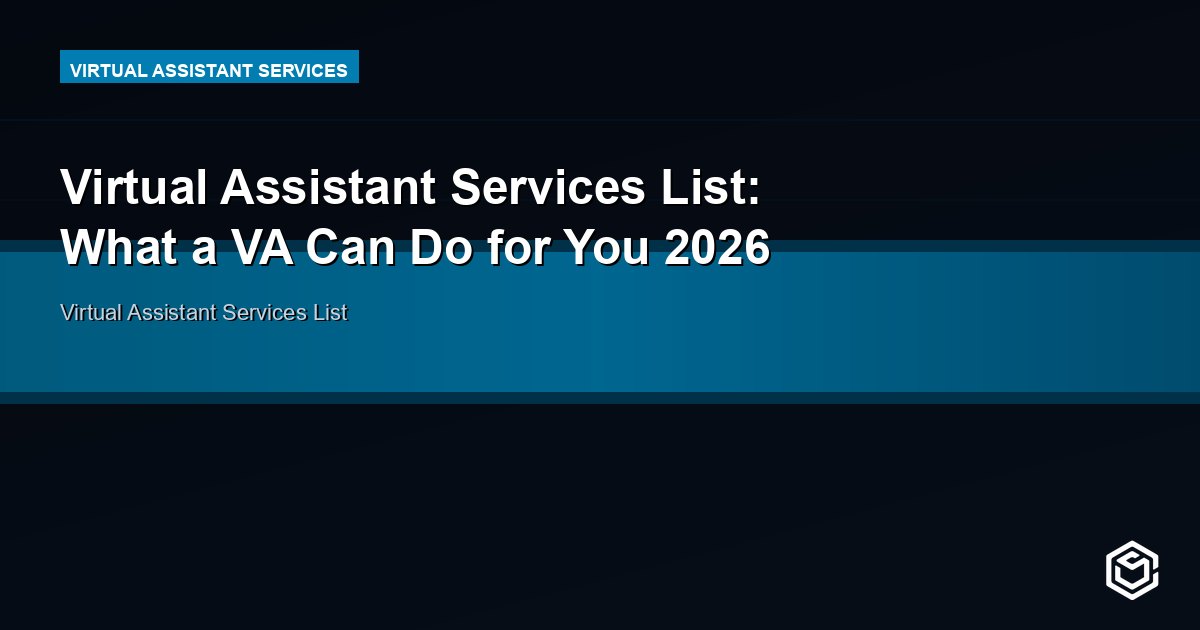 Virtual Assistant Services List: What a VA Can Do for You 2026