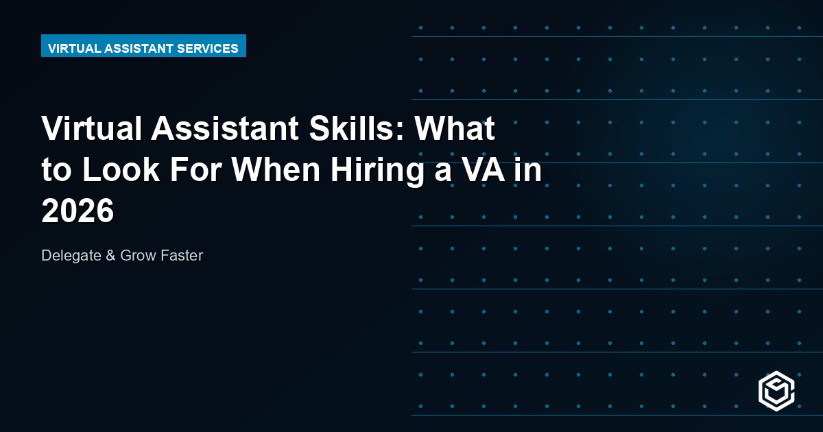 Virtual Assistant Skills: What to Look For When Hiring a VA in 2026