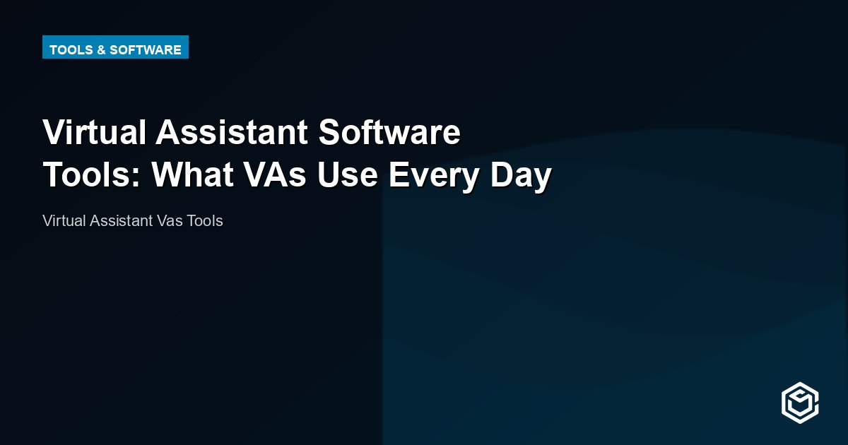 Virtual Assistant Software Tools: What VAs Use Every Day