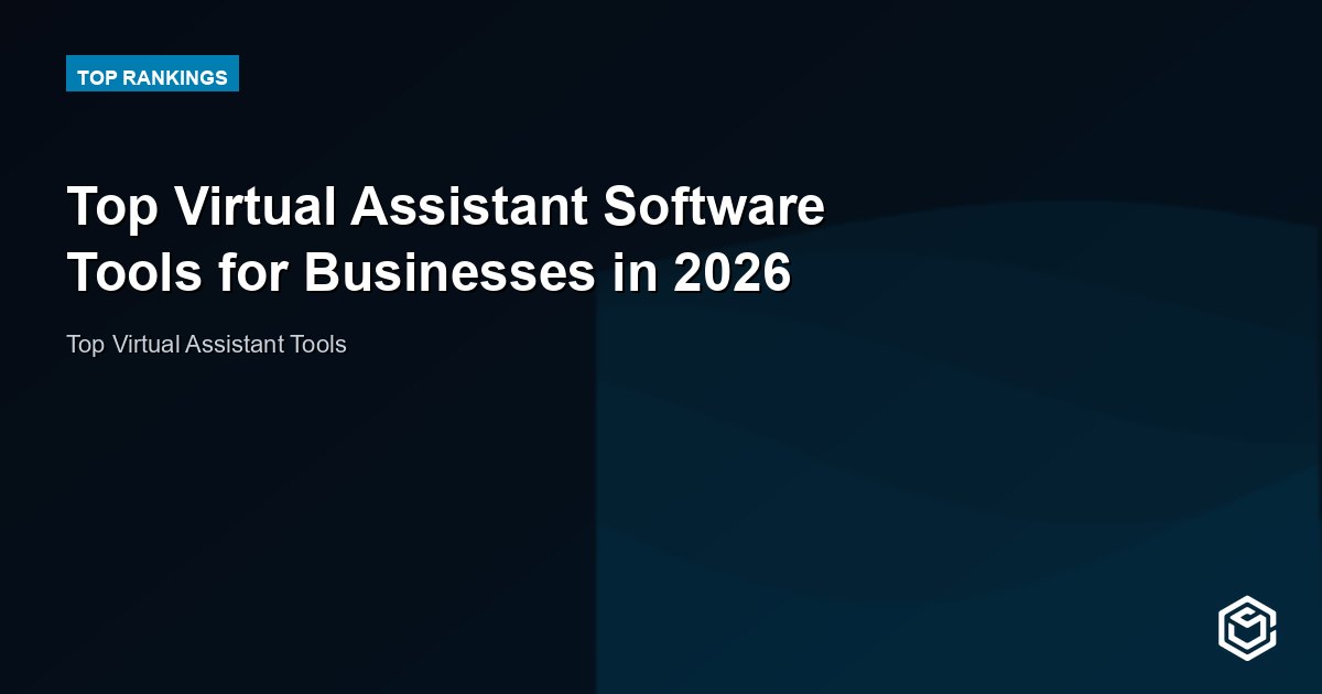 Top Virtual Assistant Software Tools for Businesses in 2026