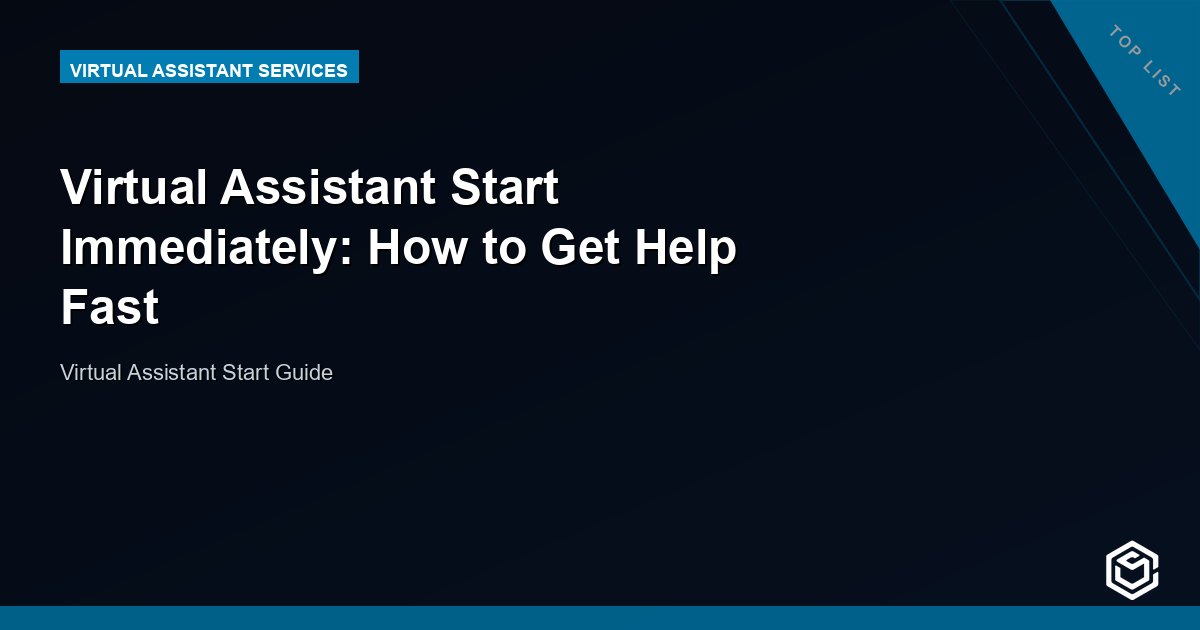 Virtual Assistant Start Immediately: How to Get Help Fast