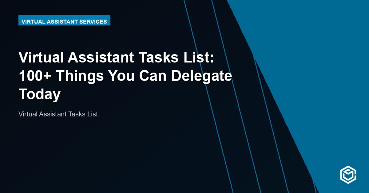 Virtual Assistant Tasks List: 100+ Things You Can Delegate Today