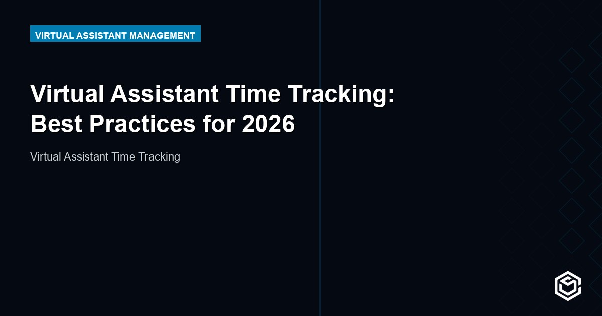 Virtual Assistant Time Tracking: Best Practices for 2026