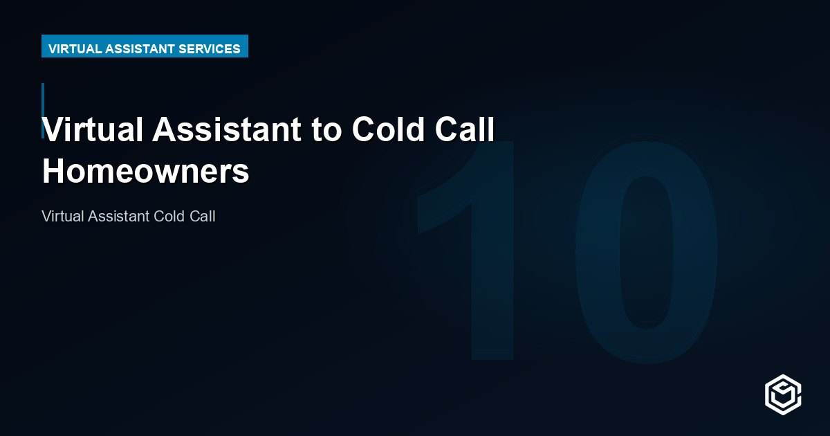 Virtual Assistant to Cold Call Homeowners