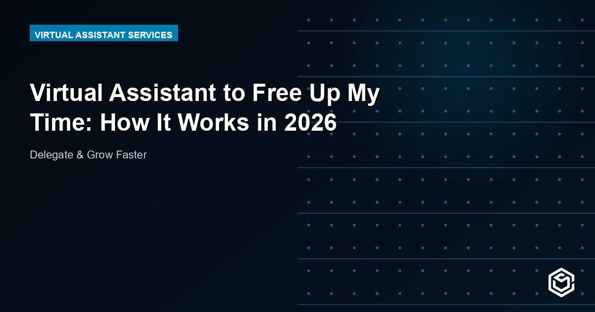 Virtual Assistant to Free Up My Time: How It Works in 2026
