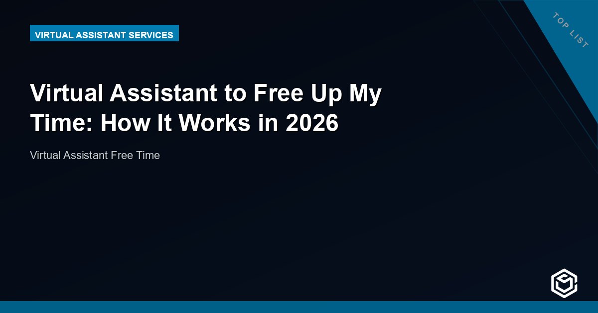 Virtual Assistant to Free Up My Time: How It Works in 2026