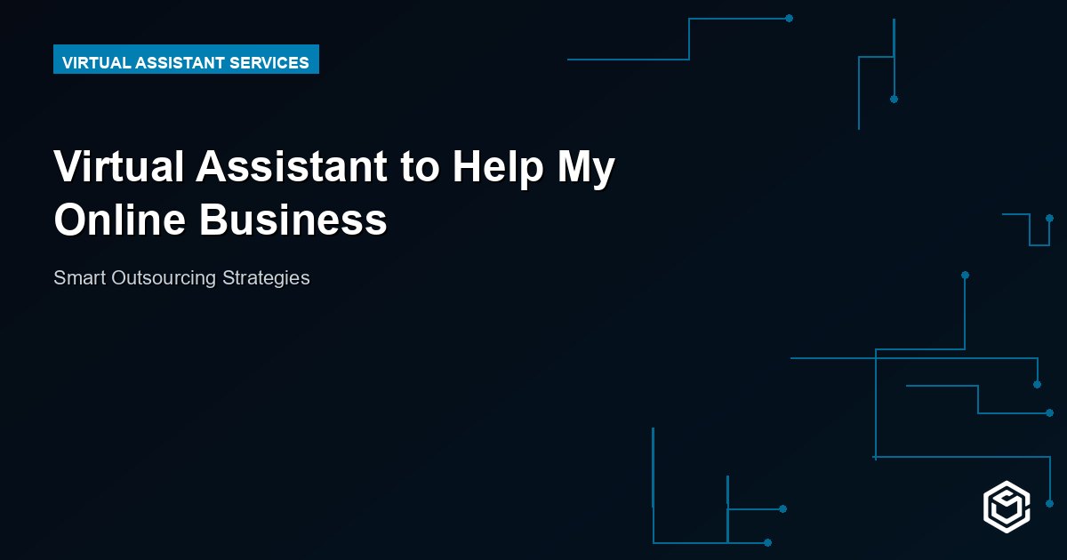 Virtual Assistant to Help My Online Business