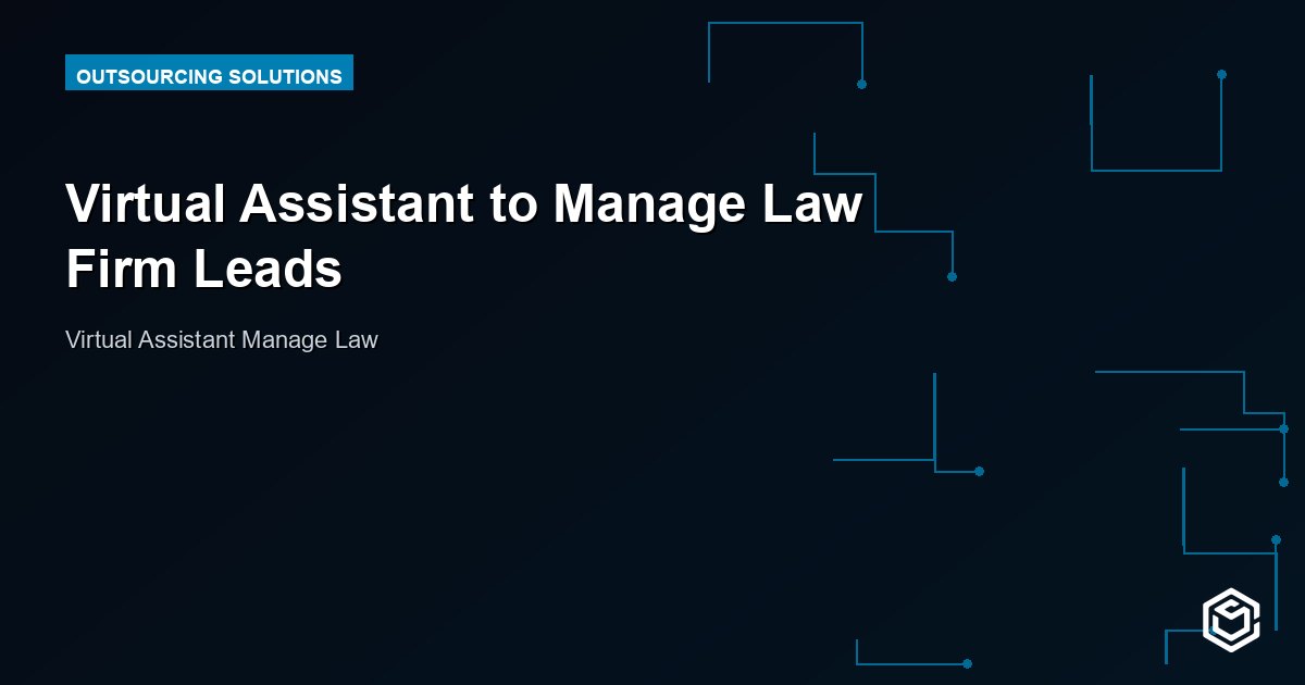 Virtual Assistant to Manage Law Firm Leads