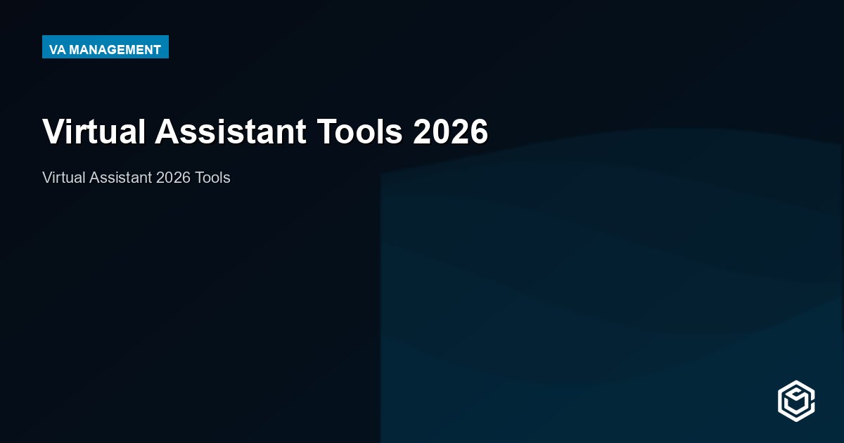 Virtual Assistant Tools 2026: The Essential Stack for Remote Support Teams