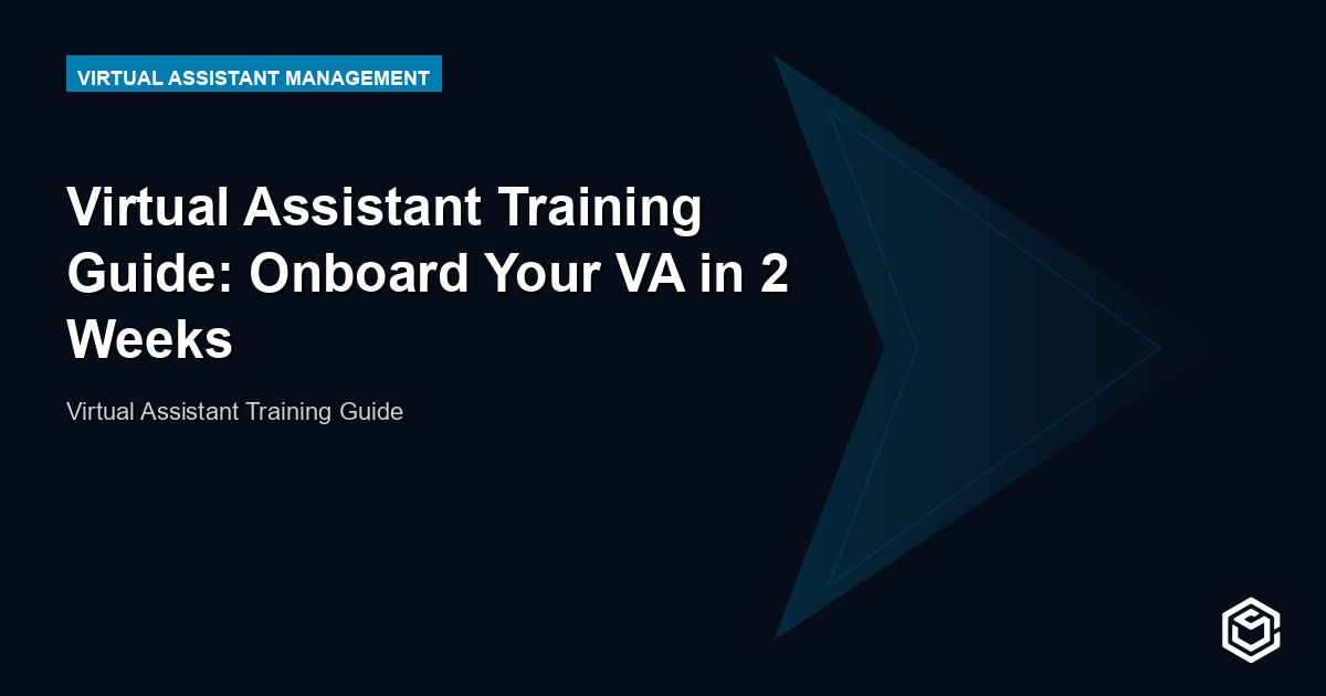 Virtual Assistant Training Guide: Onboard Your VA in 2 Weeks