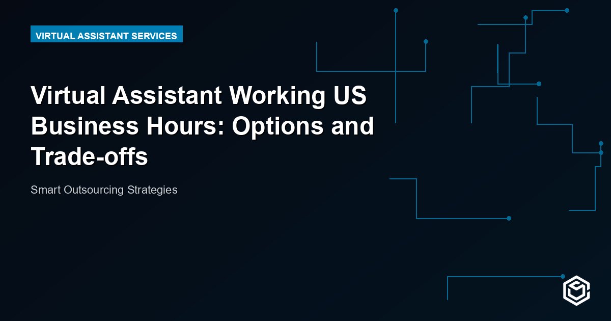 Virtual Assistant Working US Business Hours: Options and Trade-offs