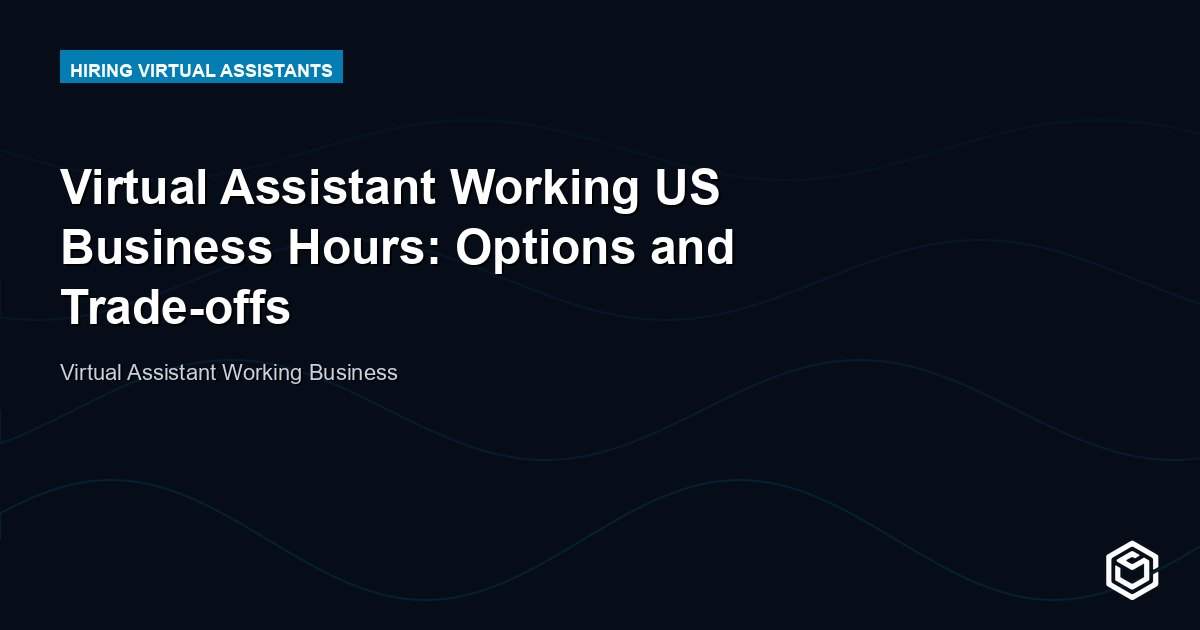 Virtual Assistant Working US Business Hours: Options and Trade-offs