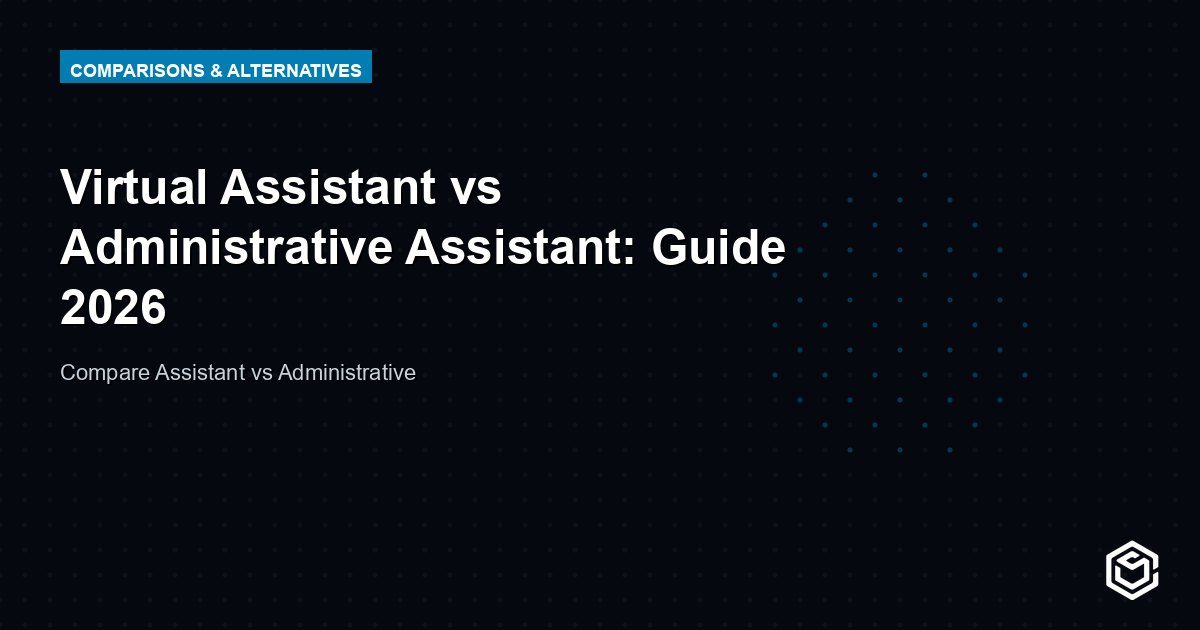 Virtual Assistant vs Administrative Assistant: Guide 2026