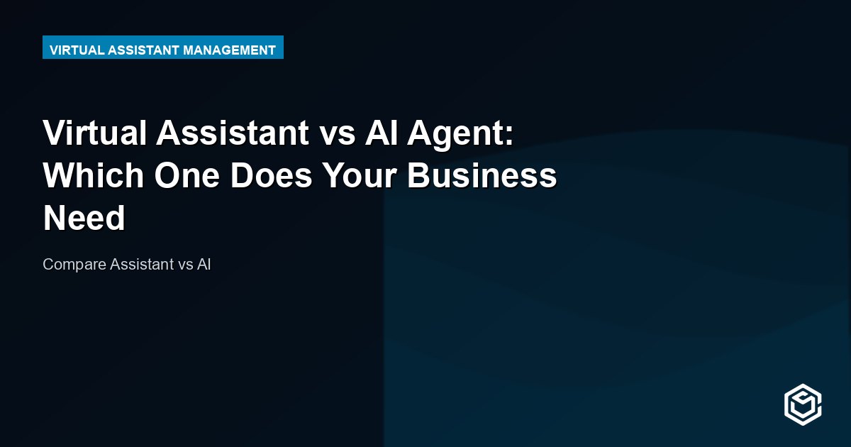Virtual Assistant vs AI Agent: Which One Does Your Business Need