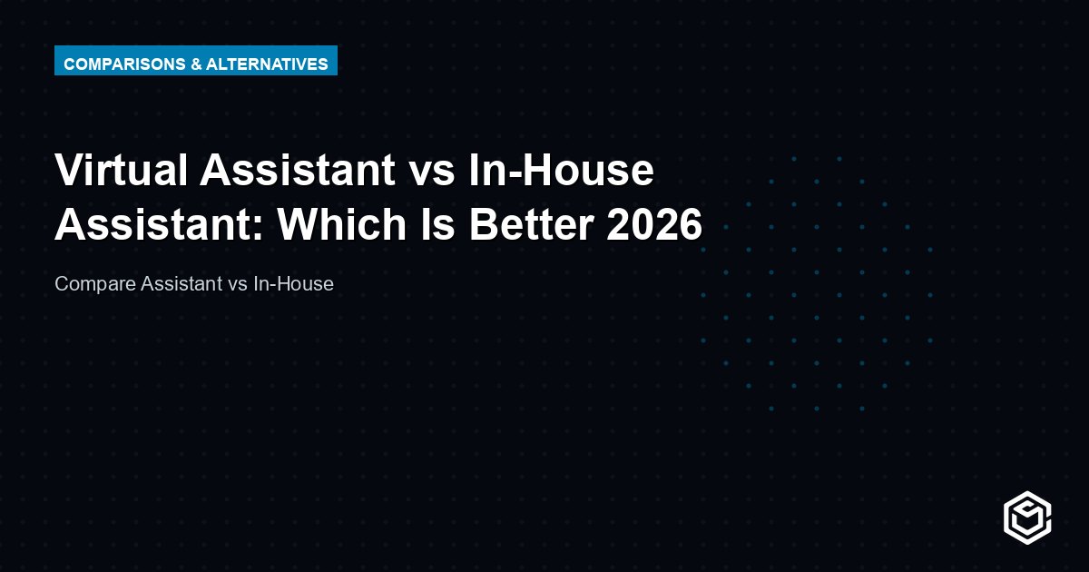 Virtual Assistant vs In-House Assistant: Which Is Better 2026