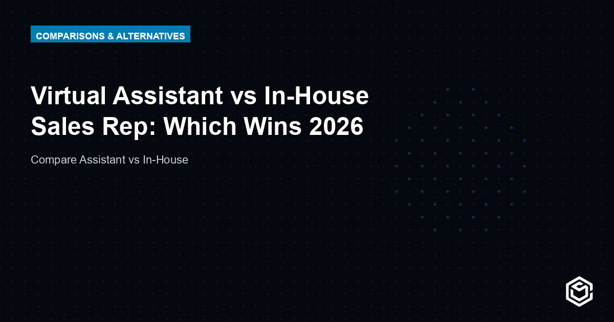 Virtual Assistant vs In-House Sales Rep: Which Wins 2026