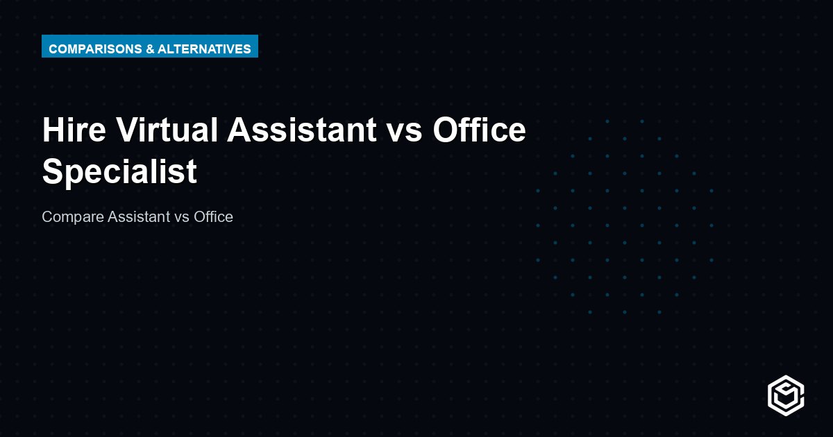 Hire Virtual Assistant vs Office Specialist