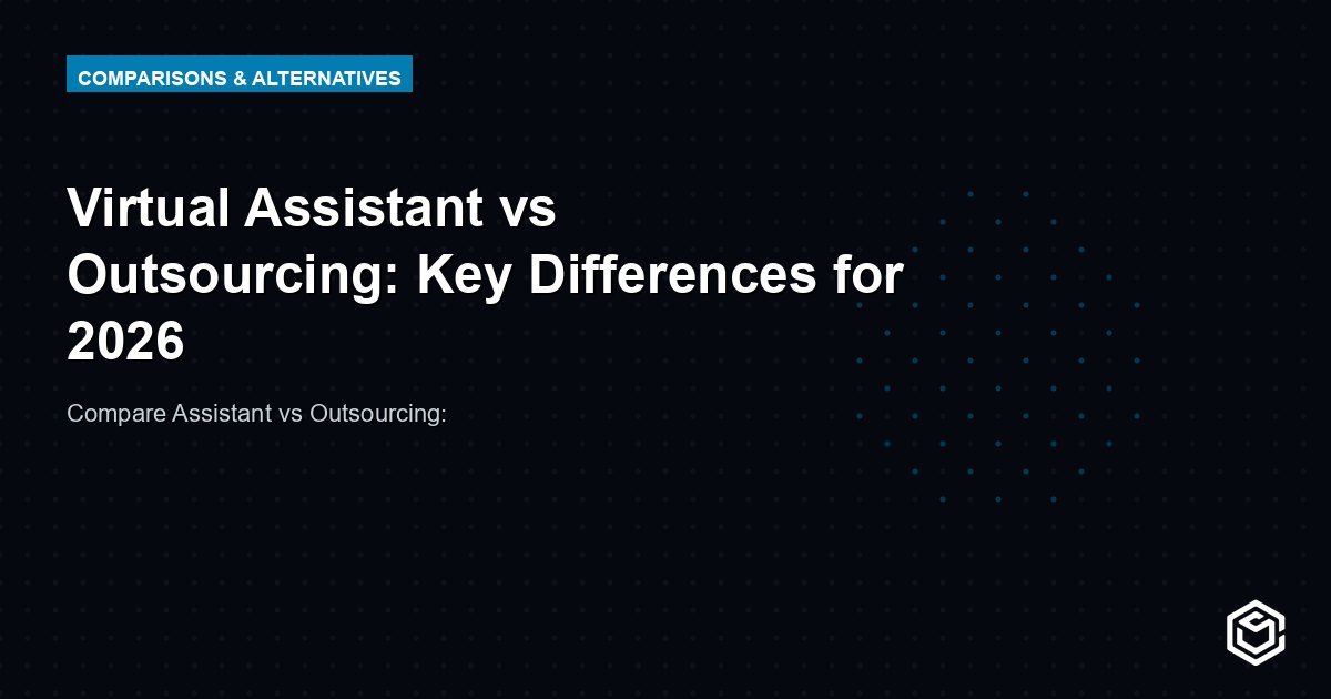 Virtual Assistant vs Outsourcing: Key Differences for 2026