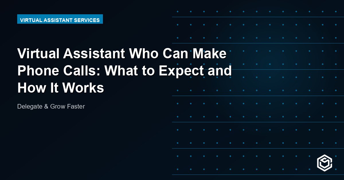 Virtual Assistant Who Can Make Phone Calls: What to Expect and How It Works