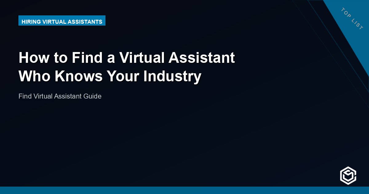 How to Find a Virtual Assistant Who Knows Your Industry