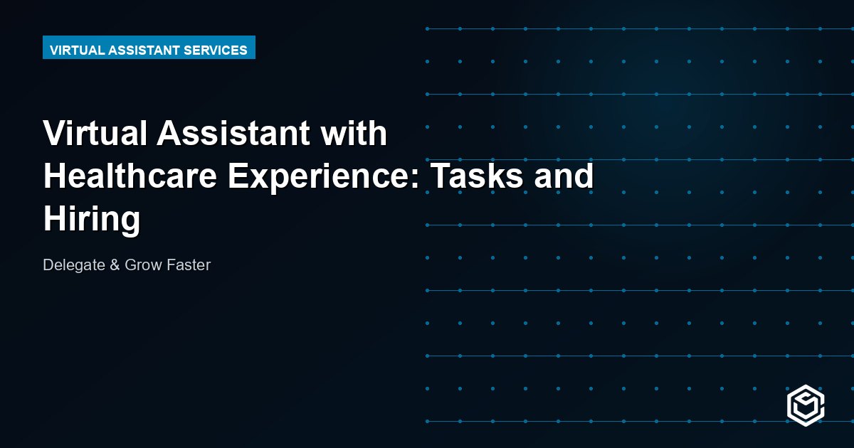 Virtual Assistant with Healthcare Experience: Tasks and Hiring