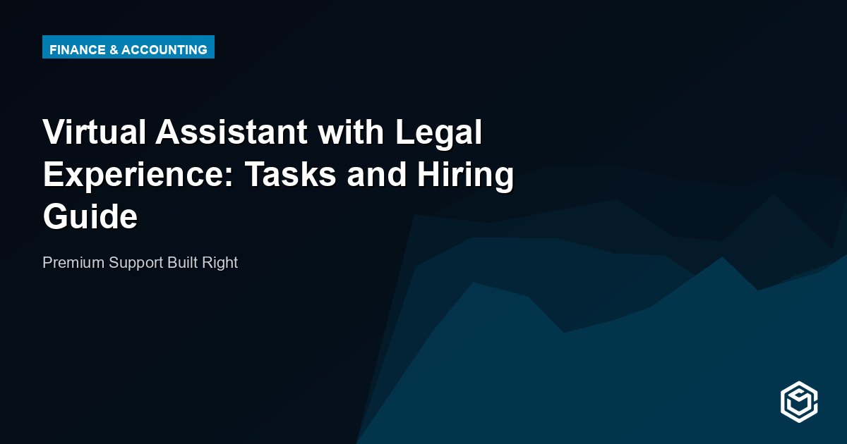 Virtual Assistant with Legal Experience: Tasks and Hiring Guide