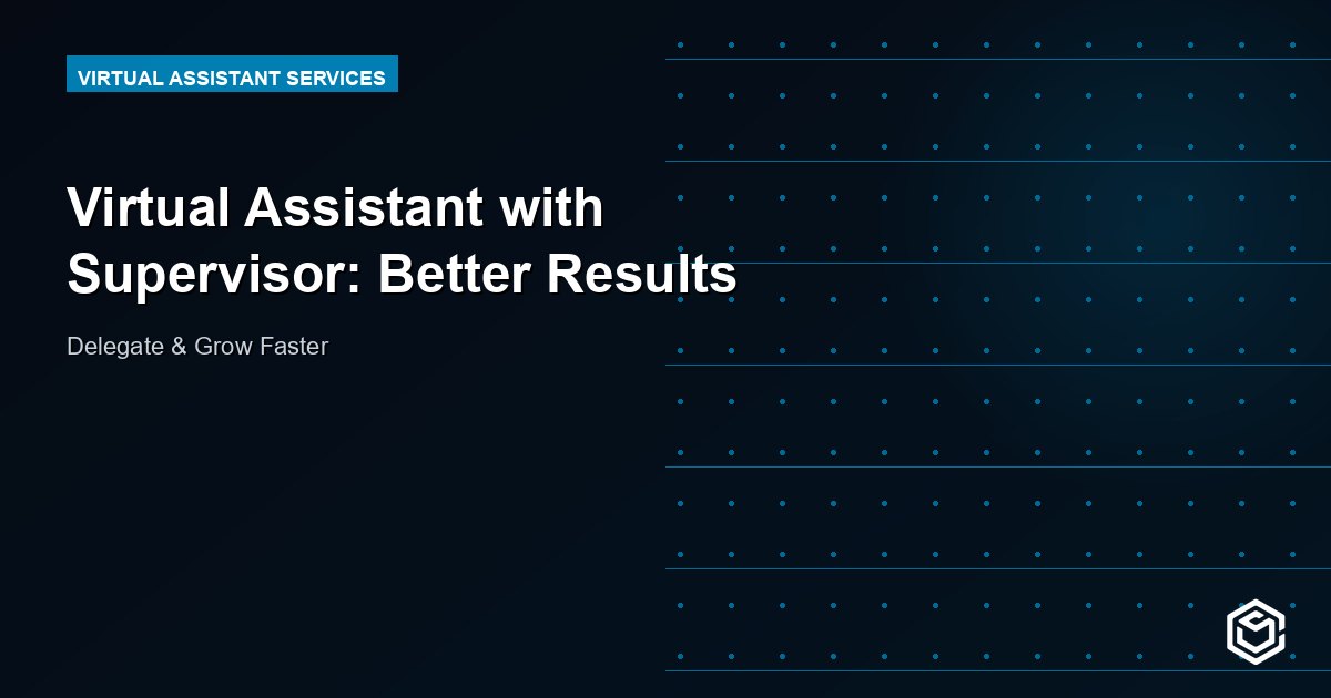 Virtual Assistant with Supervisor: Better Results