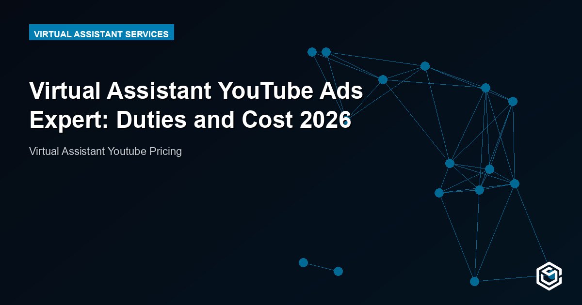 Virtual Assistant YouTube Ads Expert: Duties and Cost 2026